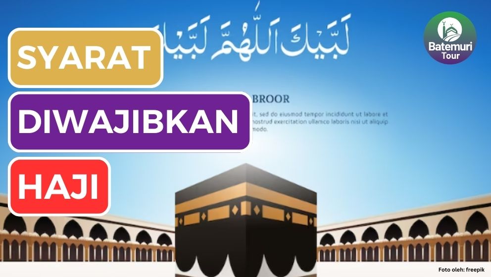 Sebelum Haji, Ketahuilah 3 Syarat Diwajibkannya Haji